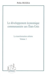 Pello Huesa - Le développement économique communautaire aux Etats-Unis 1: La transformation urbaine.