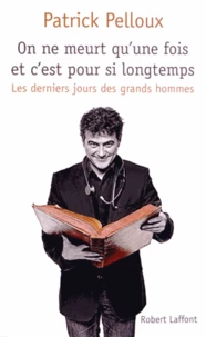 On ne meurt qu'une fois et c'est pour si longtemps