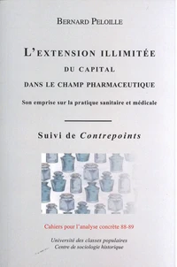 L'extension illimitée du capital dans le champ pharmaceutique : son emprise sur la pratique sanitaire et médicale