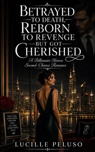 Betrayed to Death, Reborn to Revenge but got Cherished