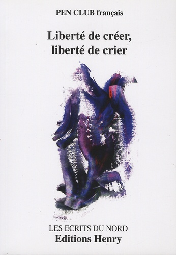  Pen Club français - Liberté de créer, liberté de crier - Contre les censures visibles et invisibles.