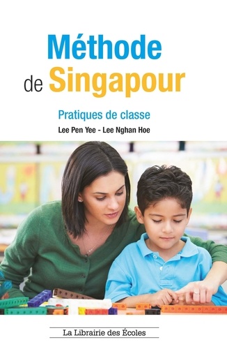 Pen Yee Lee et Nghan Hoe Lee - Méthode de Singapour - Pratiques de classes.