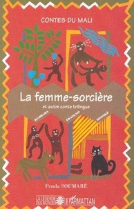 Penda Soumaré - Contes du Mali - La femme sorcière. Galadio.