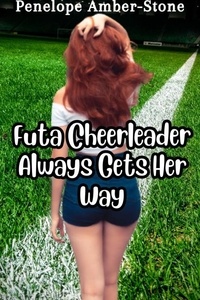  Penelope Amber-Stone - Futa Cheerleader Always Gets Her Way - Futas in the Wild, #1.