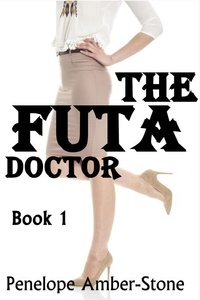  Penelope Amber-Stone - The Futa Doctor - The Futa Doctor, #1.