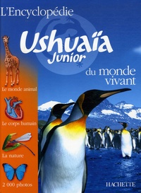 Penelope Arlon et Caroline Bingham - L'Encyclopédie Ushuaïa Junior du monde vivant.