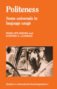 Penelope Brown et Stephen C. Levinson - Politeness - Some Universals in Language Usage.