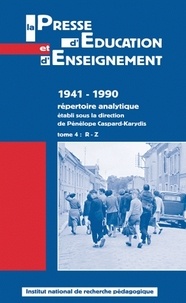 Pénélope Caspard-Karydis - La presse d'éducation et d'enseignement 1941-1990 - répertoire analytique - Tome 4, R - Z.