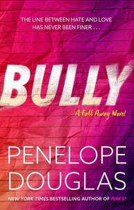 Penelope Douglas - Bully - An unforgettable friends-to-enemies-to-lovers romance.