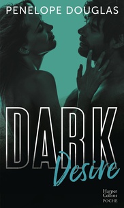 Penelope Douglas - Dark Desire - La suite de Dark Romance, plus intense que le New Adult.