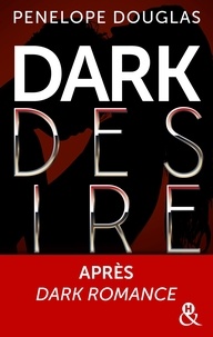 Penelope Douglas - Dark Romance Tome 2 : Dark Desire.