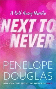 Penelope Douglas - Next to Never - A Fall Away Novella.