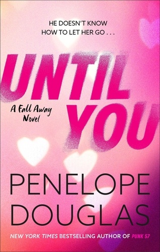 Until You. An unforgettable friends-to-enemies-to-lovers romance