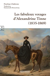 Les fabuleux voyages d'Alexandrine Tinne (1835-1869)