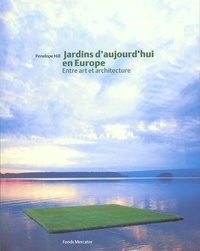 Penelope Hill - Jardins d'aujourd'hui en Europe - Entre art et architecture.