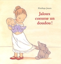 Pénélope Jossen - Jaloux comme un doudou !.