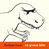 Pénélope Jossen - La grosse bête.