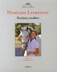 Pénélope Leprévost - Destinée cavalière.