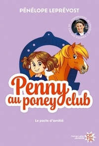 Pénélope Leprévost - Penny au poney-club - Nouvelle édition - Tome 1 Le pacte d'amitié.
