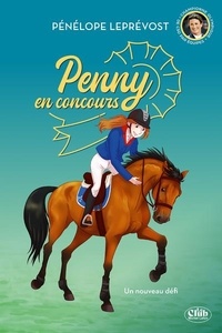 Pénélope Leprévost - Penny en concours Tome 3 : Un nouveau défi.