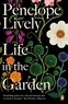Penelope Lively - Life in the Garden.