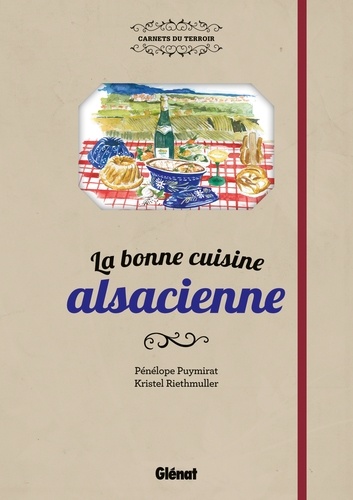 Pénélope Puymirat et Kristel Riethmuller - La bonne cuisine alsacienne.