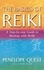The Basics Of Reiki. A step-by-step guide to reiki practice