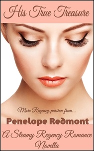  Penelope Redmont - His True Treasure: A Steamy Regency Romance Novella.