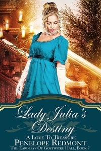  Penelope Redmont - Lady Julia's Destiny: A Love To Treasure - The Eardleys Of Gostwicke Hall, #7.