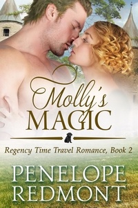  Penelope Redmont - Molly's Magic: Regency Time Travel Romance, Book 2 - Regency Time Travel Romance, #2.