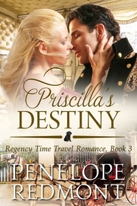  Penelope Redmont - Priscilla's Destiny: Regency Time Travel Romance, Book 3 - Regency Time Travel Romance, #3.