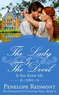  Penelope Redmont - The Lady And The Devil: If You Knew Me - The Eardleys Of Gostwicke Hall, #6.