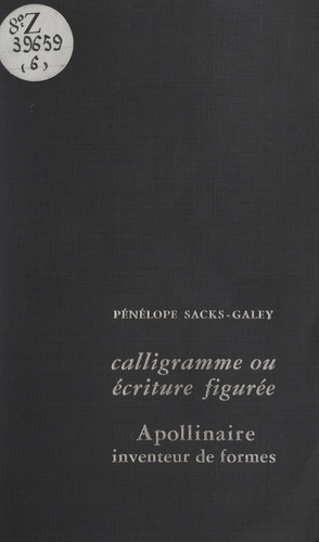 Calligramme ou écriture figurée. Apollinaire inventeur de formes