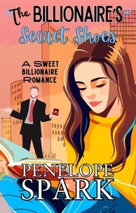  Penelope Spark - The Billionaire's Secret Shoes - Clean Billionaire Romance, #2.