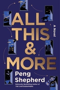 Peng Shepherd - All This and More - A Novel.
