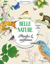Belle nature. Plantes & animaux