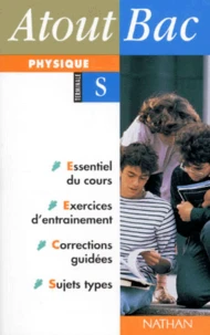 Physique Terminale S. Essentiel Du Cours, Exercices D'Entrainement, Corrections Guidees, Sujets Types