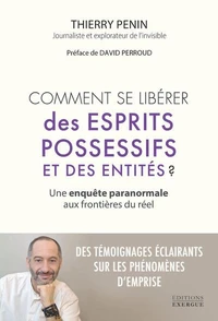 Comment se libérer des esprits possessifs et des entités ?
