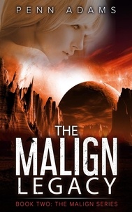  Penn Adams - The Malign Legacy - The Malign Universe Series, #2.