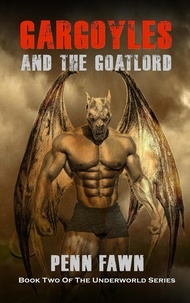  Penn Fawn - Gargoyles and the Goatlord - The Underworld Series, #2.