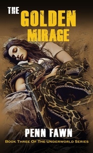  Penn Fawn - The Golden Mirage - The Underworld Series, #3.