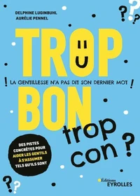 Trop bon, trop con ?