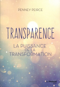 Téléchargez gratuitement de nouveaux ebooks en ligne Transparence  - La puissance de la transformation CHM par Penney Peirce 9782813222039 in French