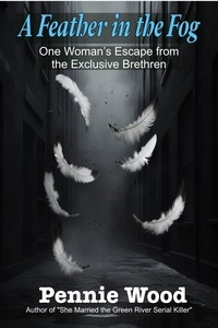  Pennie Wood - A Feather in the Fog: One Woman's Escape from the Exclusive Brethren.