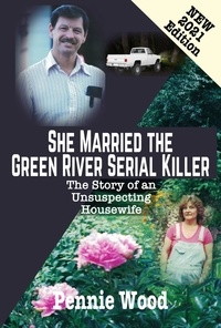  Pennie Wood - She Married the Green River Serial Killer: The Story of an Unsuspecting Housewife.