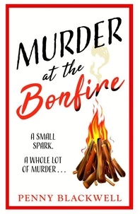 Penny Blackwell - Murder at the Bonfire - A charming and unputdownable British cosy murder mystery.