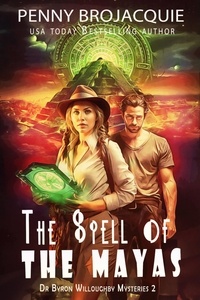  Penny BroJacquie - The Spell of the Mayas - Dr Byron Willoughby Mysteries, #2.
