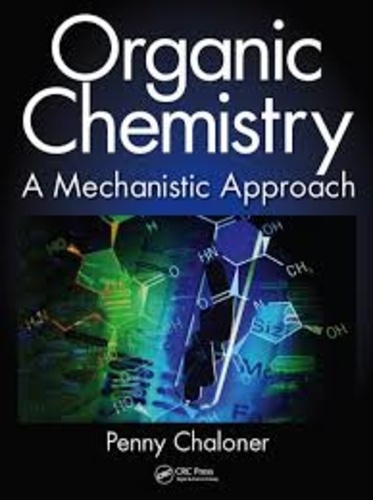 Penny Chaloner - Organic Chemistry - A Mechanistic Approach.
