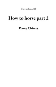 How to Horse Part 2