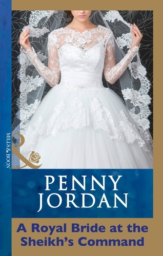 Penny Jordan - A Royal Bride at the Sheikh's Command.